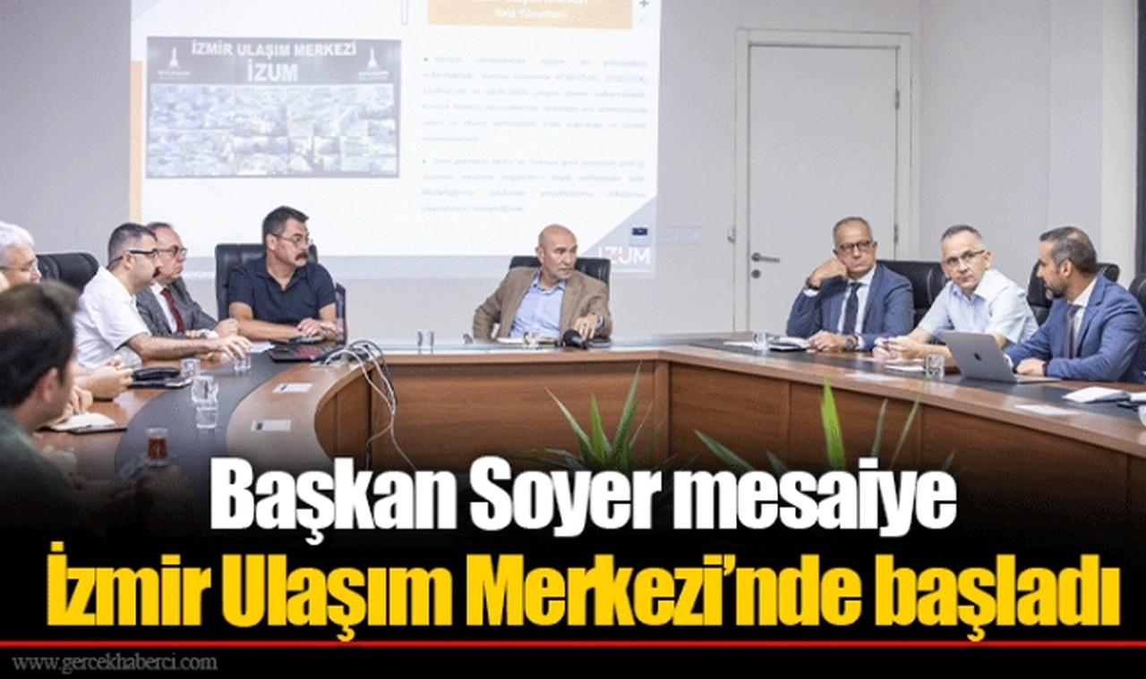 Başkan Soyer mesaiye İzmir Ulaşım Merkezi’nde başladı