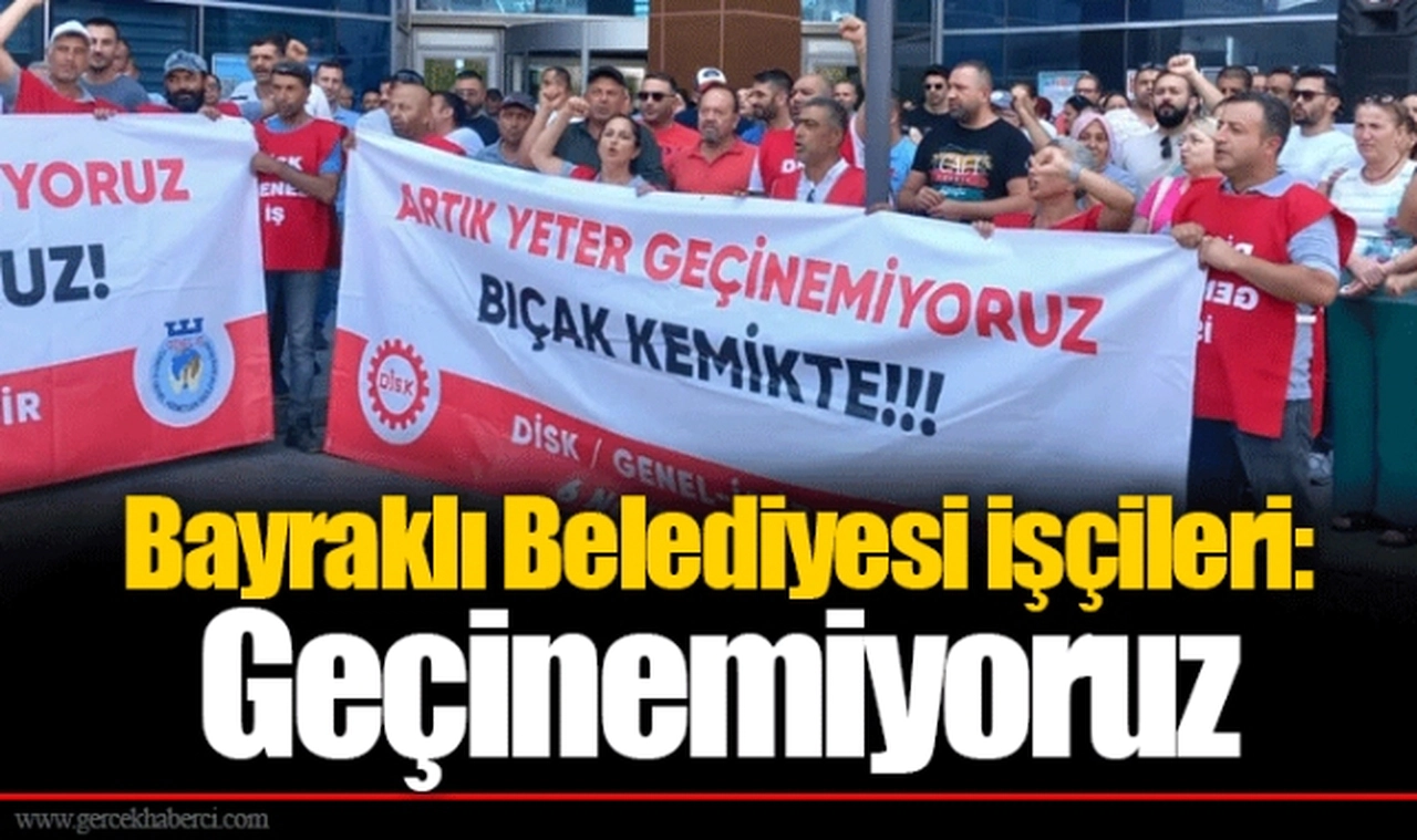 Bayraklı Belediyesi işçileri:  Geçinemiyoruz