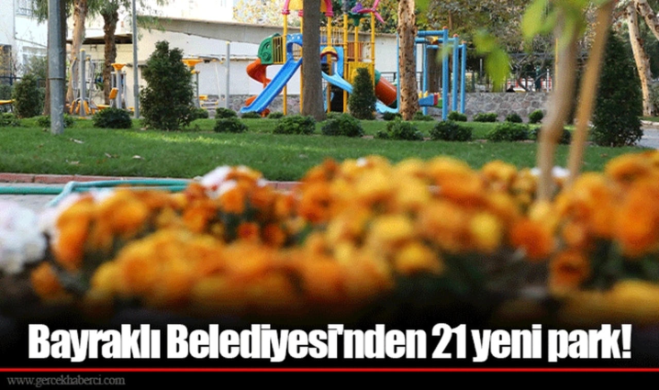 Bayraklı Belediyesi'nden 21 yeni park!