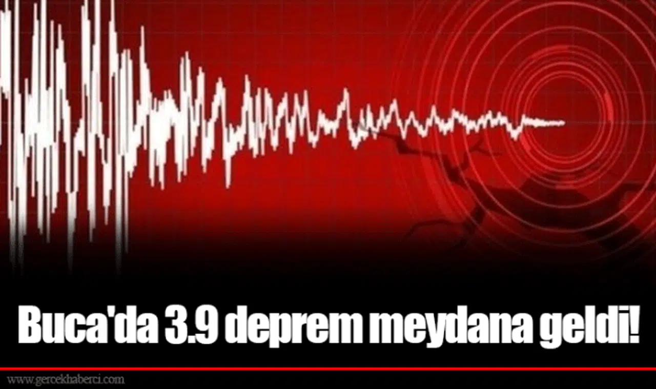 Buca'da 3.9 deprem meydana geldi!
