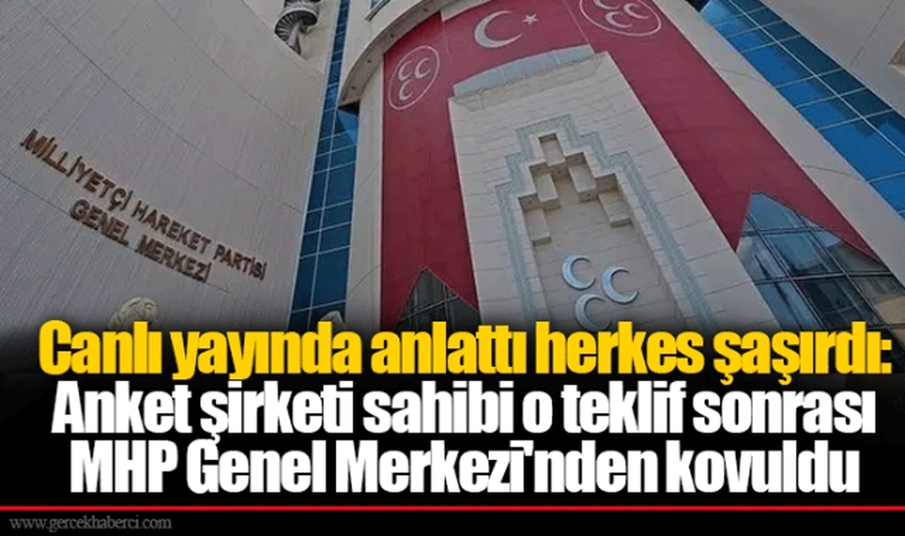 Canlı yayında anlattı herkes şaşırdı: Anket şirketi sahibi o teklif sonrası MHP Genel Merkezi'nden kovuldu