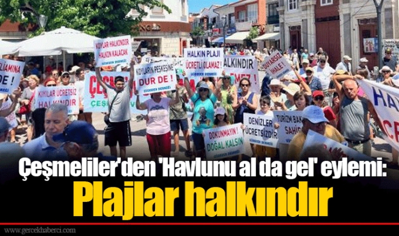 Çeşmeliler'den 'Havlunu al da gel' eylemi: Plajlar halkındır