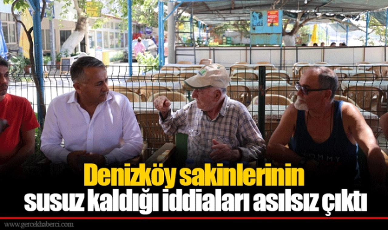 Denizköy sakinlerinin susuz kaldığı iddiaları asılsız çıktı
