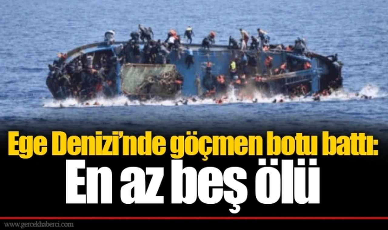 Ege Denizi’nde göçmen botu battı: En az beş ölü