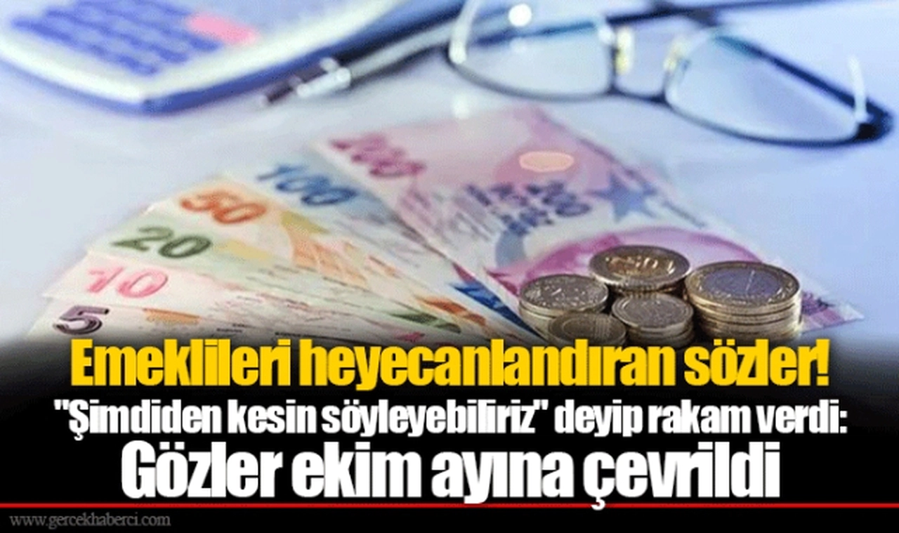 Emeklileri heyecanlandıran sözler! "Şimdiden kesin söyleyebiliriz" deyip rakam verdi: Gözler ekim ayına çevrildi