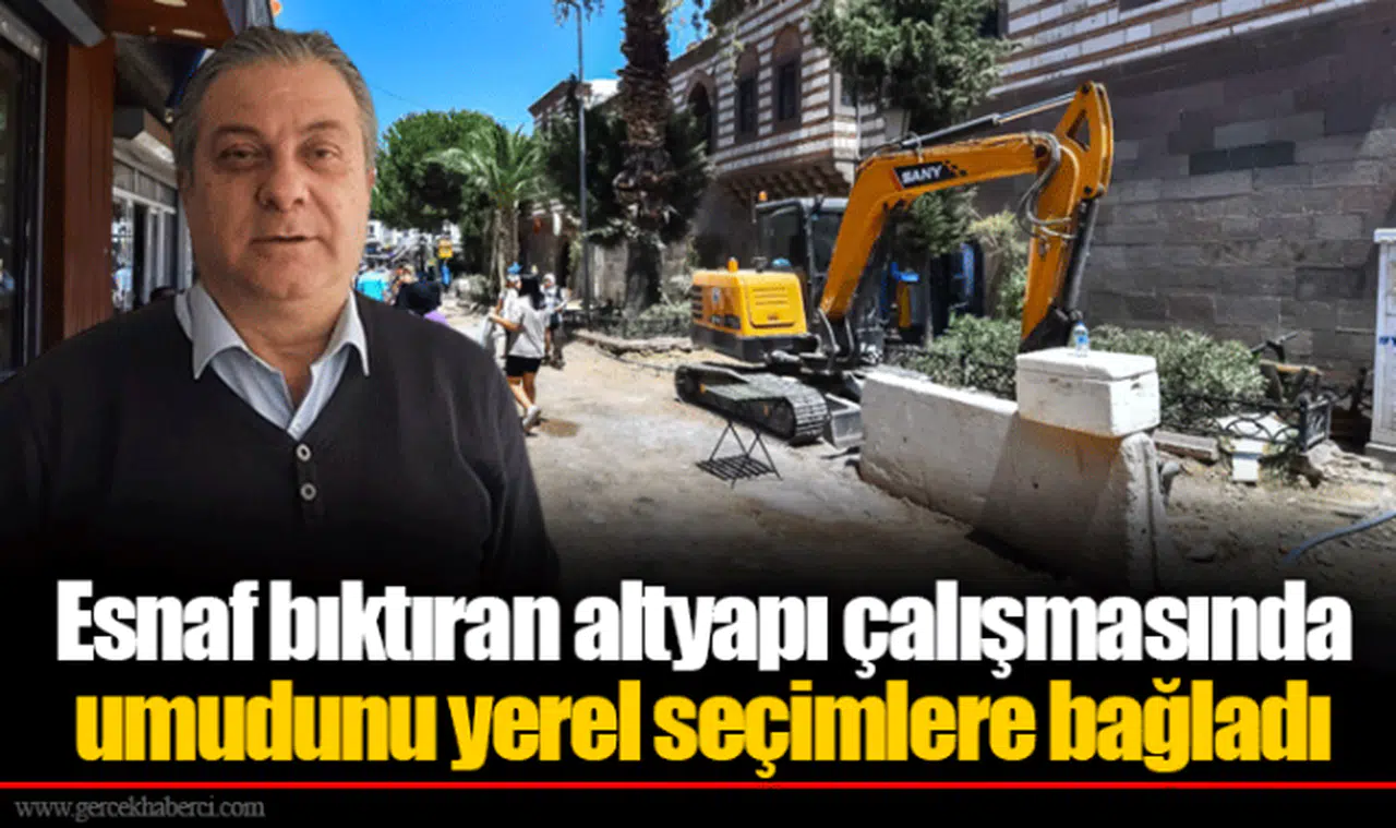 Esnaf bıktıran altyapı çalışmasında umudunu yerel seçimlere bağladı