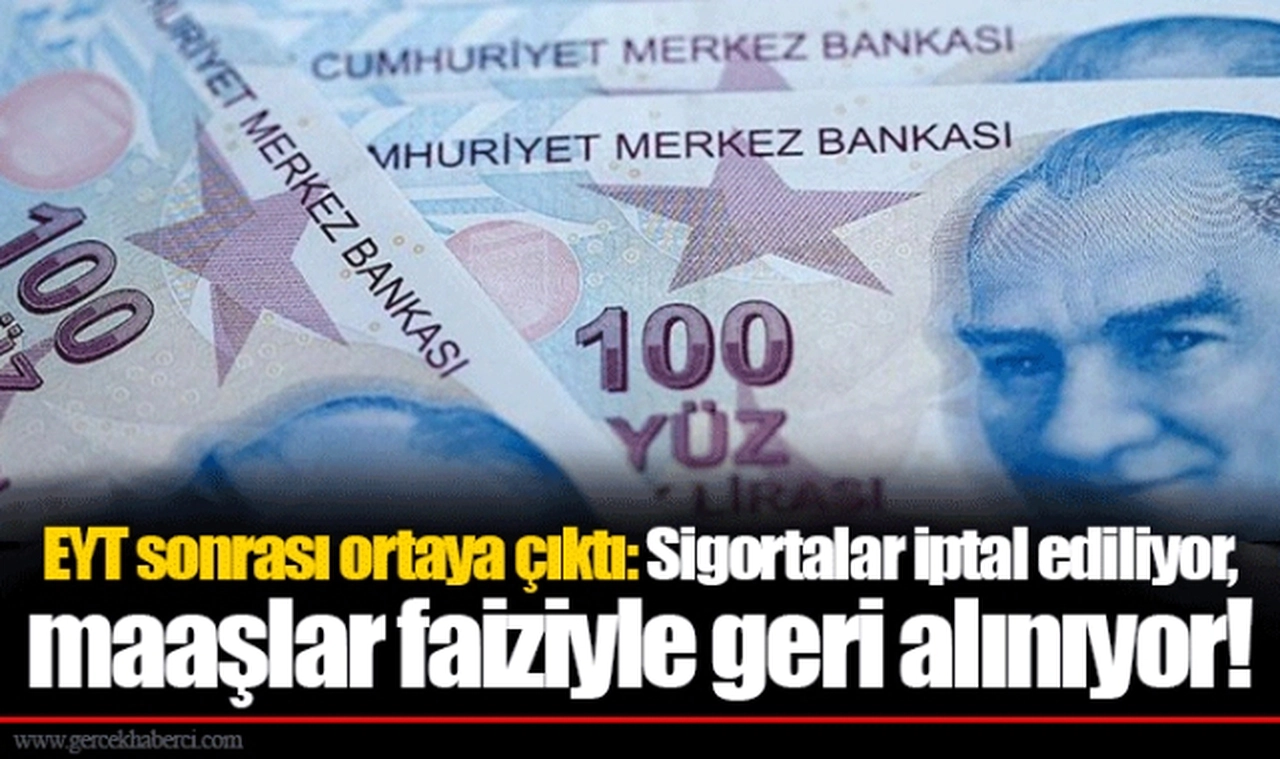 EYT sonrası ortaya çıktı: Sigortalar iptal ediliyor, maaşlar faiziyle geri alınıyor!