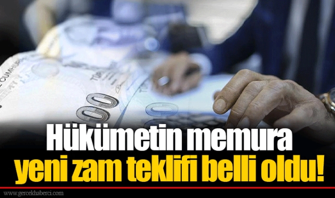 Hükümetin memura  yeni zam teklifi belli oldu!