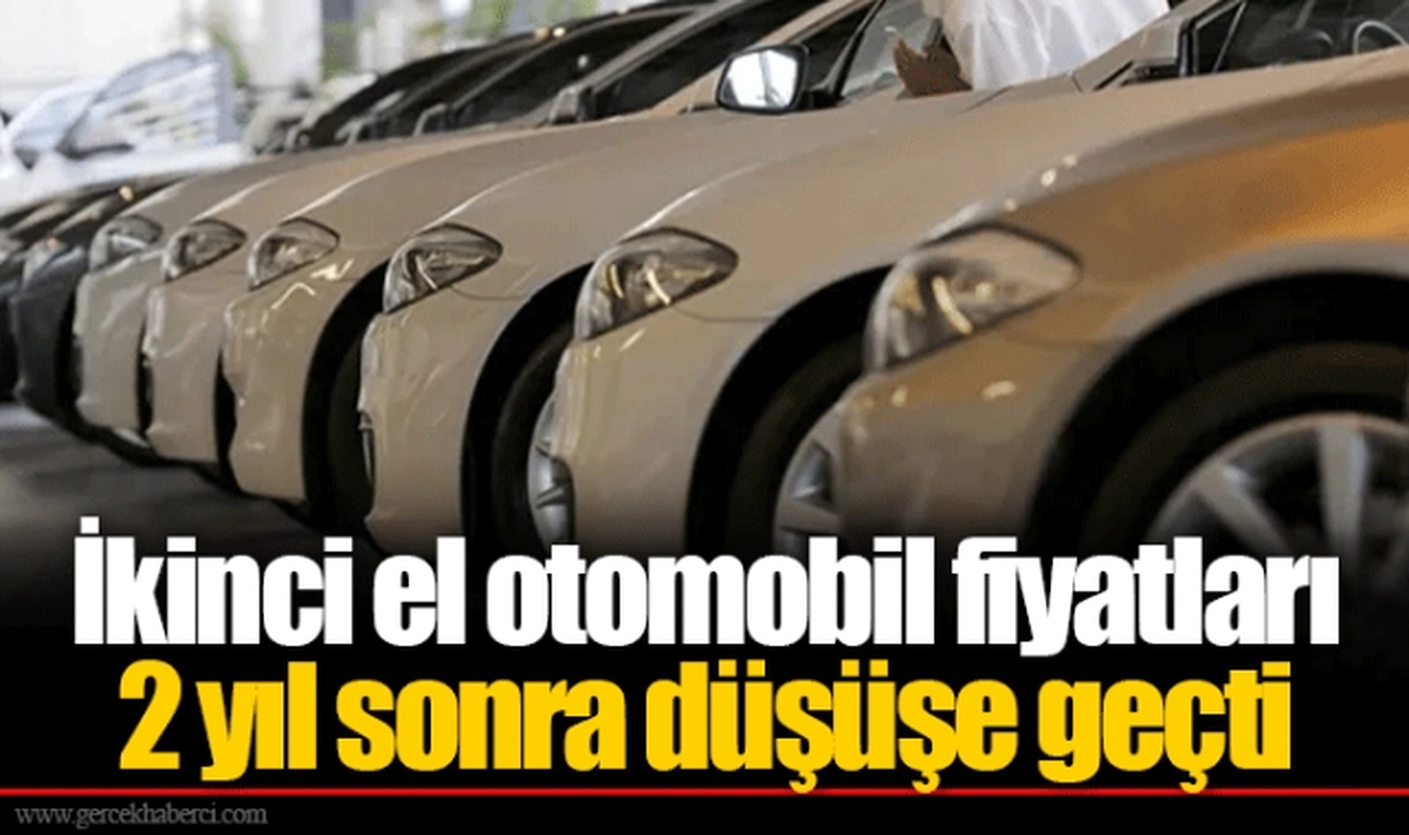 İkinci el otomobil fiyatları 2 yıl sonra düşüşe geçti