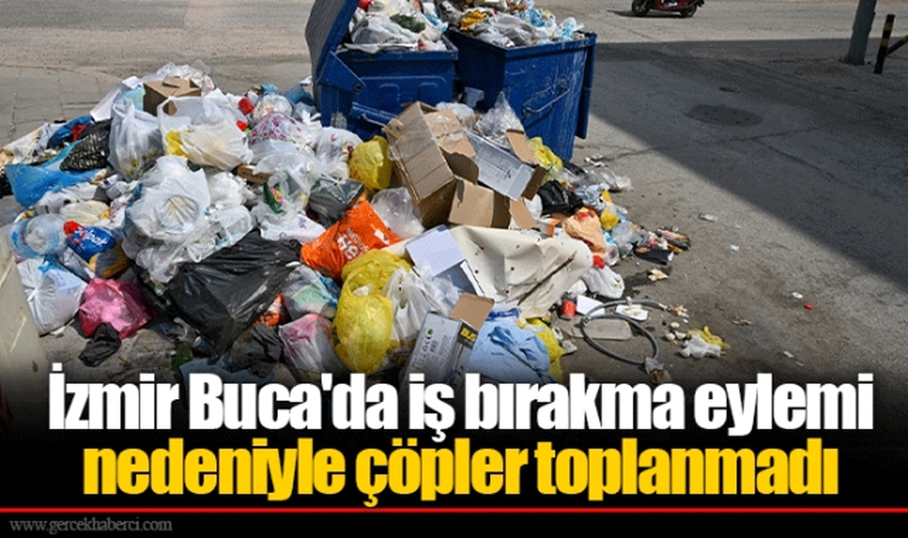 İzmir Buca'da iş bırakma eylemi nedeniyle çöpler toplanmadı