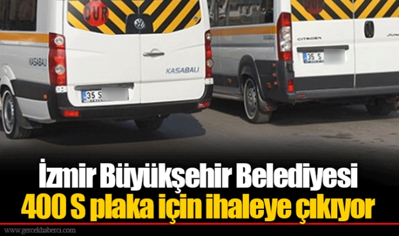 İzmir Büyükşehir Belediyesi 400 S plaka için ihaleye çıkıyor