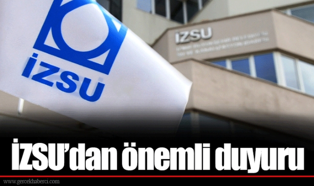 İZSU’dan önemli duyuru