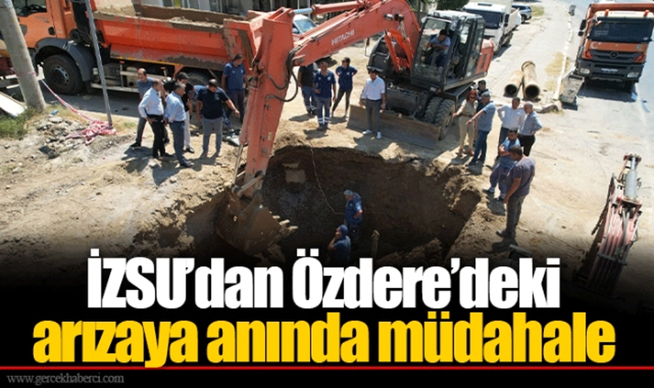 İZSU’dan Özdere’deki arızaya anında müdahale
