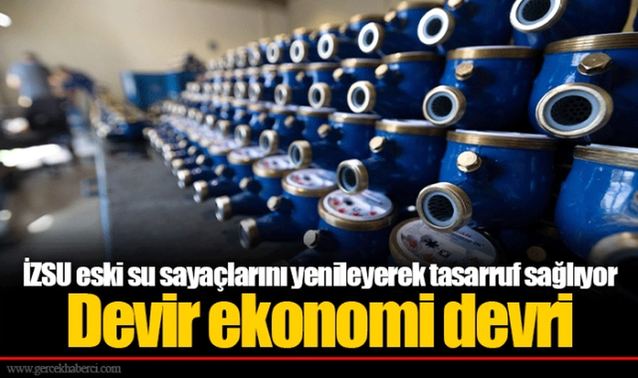 İZSU eski su sayaçlarını yenileyerek tasarruf sağlıyor