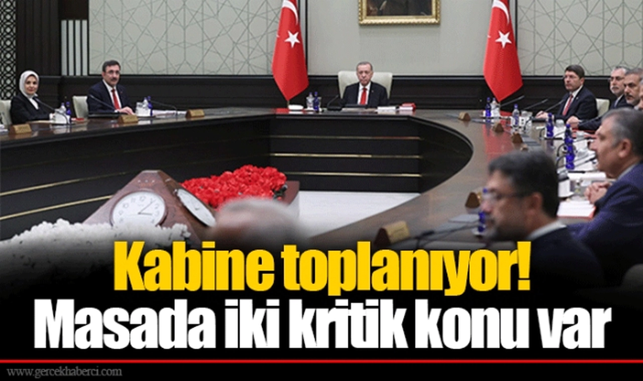 Kabine toplanıyor! Masada iki kritik konu var