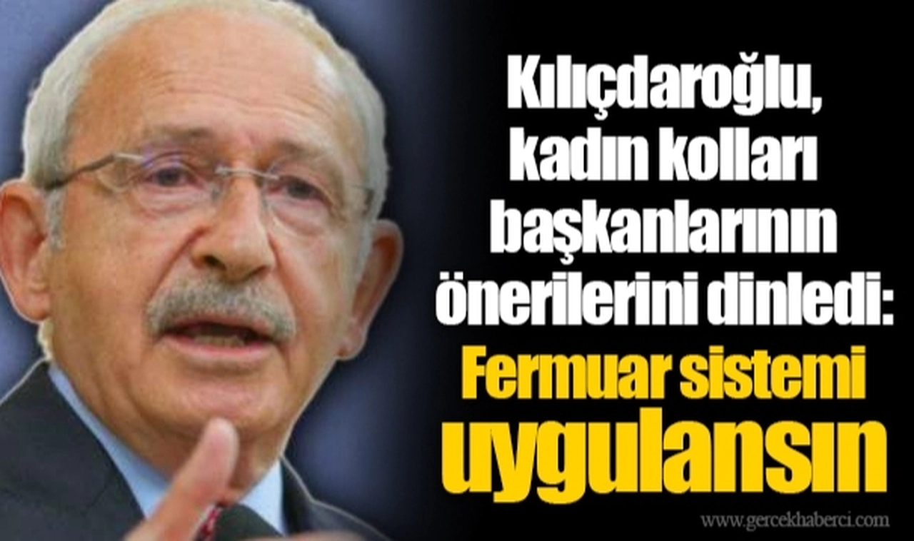 Kemal Kılıçdaroğlu, kadın kolları başkanlarının önerilerini dinledi: Fermuar sistemi uygulansın