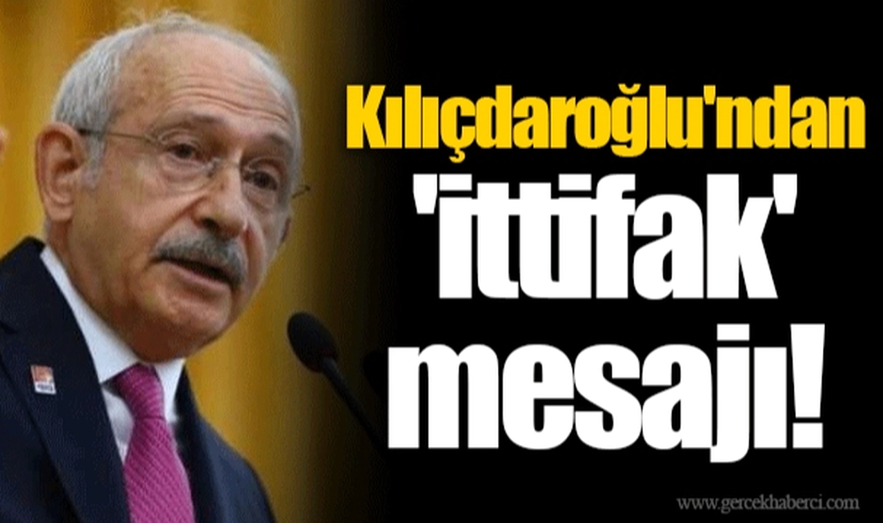 Kılıçdaroğlu'ndan 'ittifak' mesajı!