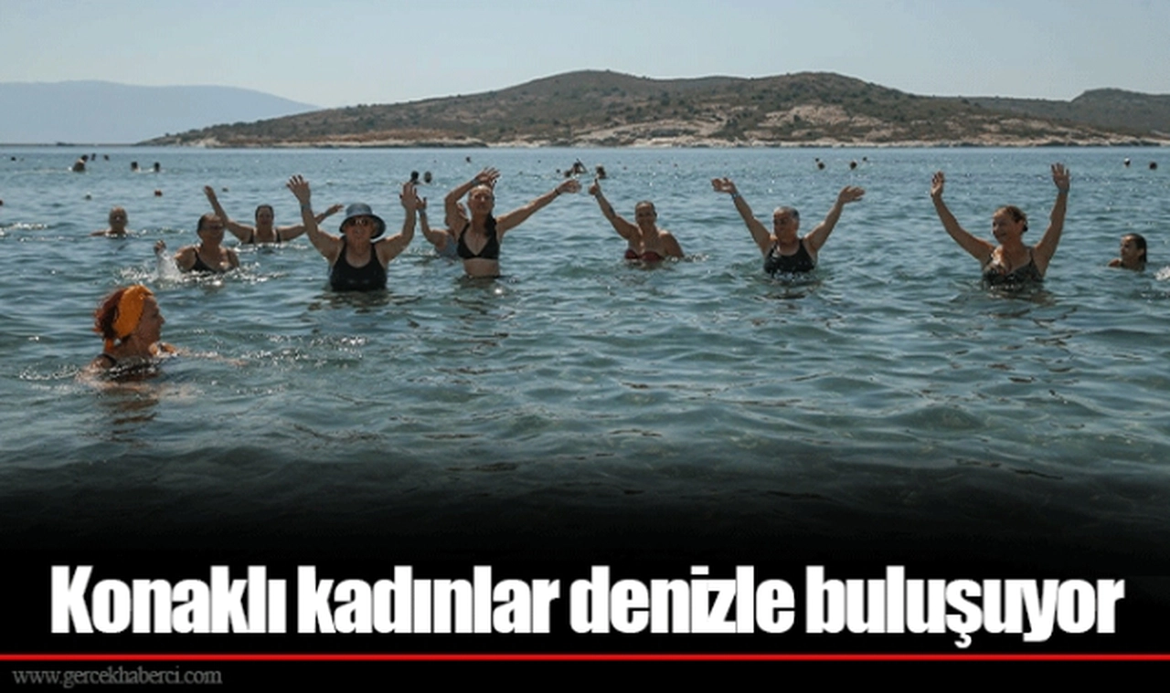 Konaklı kadınlar denizle buluşuyor