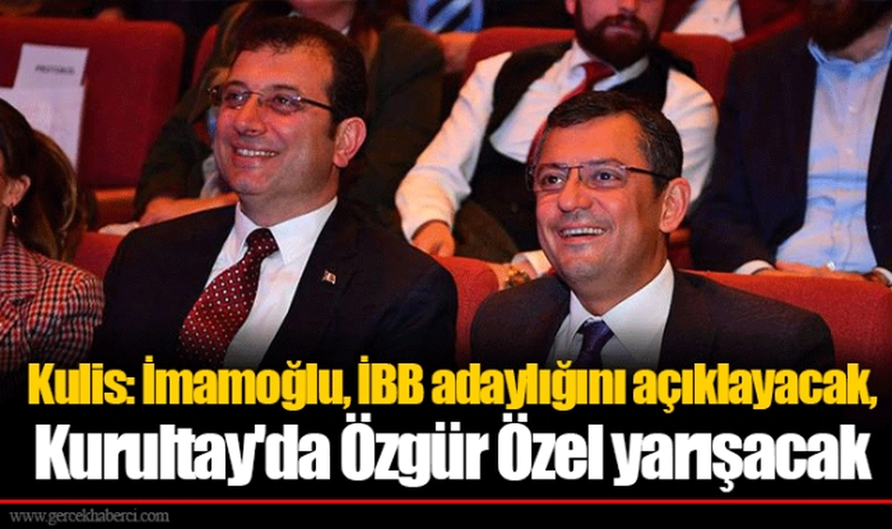 Kulis: İmamoğlu, İBB adaylığını açıklayacak, Kurultay'da Özgür Özel yarışacak
