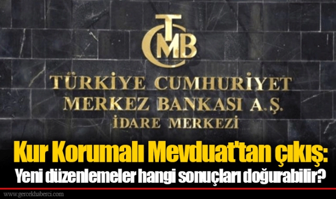 Kur Korumalı Mevduat'tan çıkış: Yeni düzenlemeler hangi sonuçları doğurabilir?