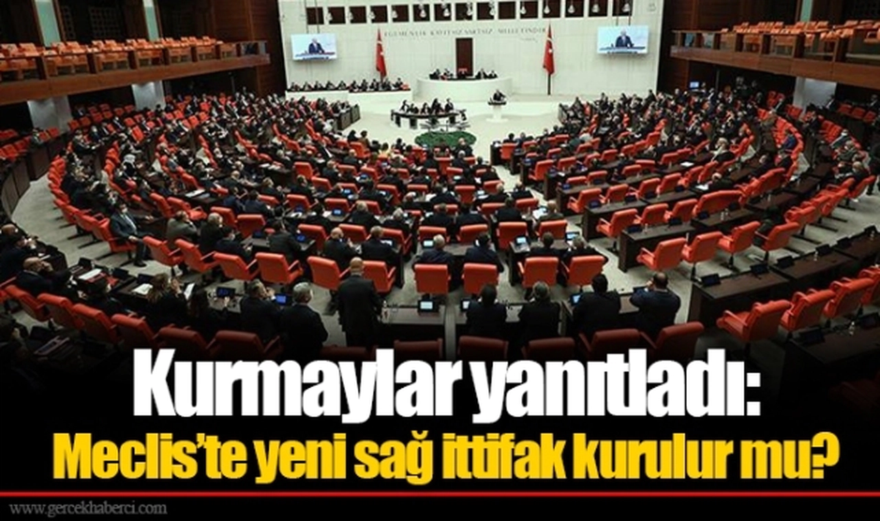 Kurmaylar yanıtladı: Meclis’te yeni sağ ittifak kurulur mu?