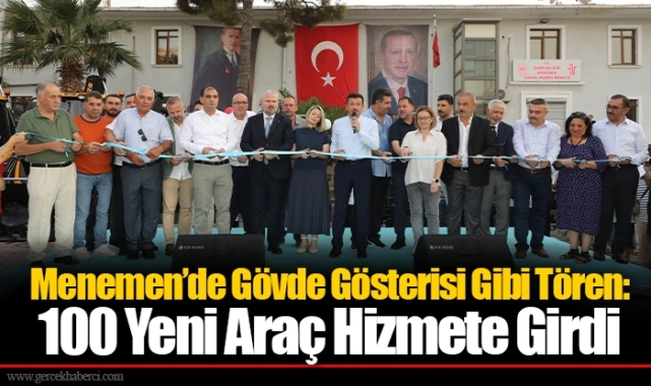 Menemen’de Gövde Gösterisi Gibi Tören: 100 Yeni Araç Hizmete Girdi