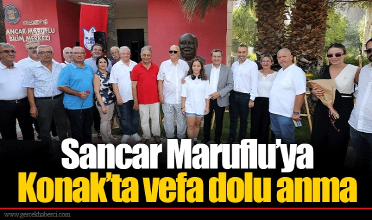Sancar Maruflu’ya Konak’ta vefa dolu anma