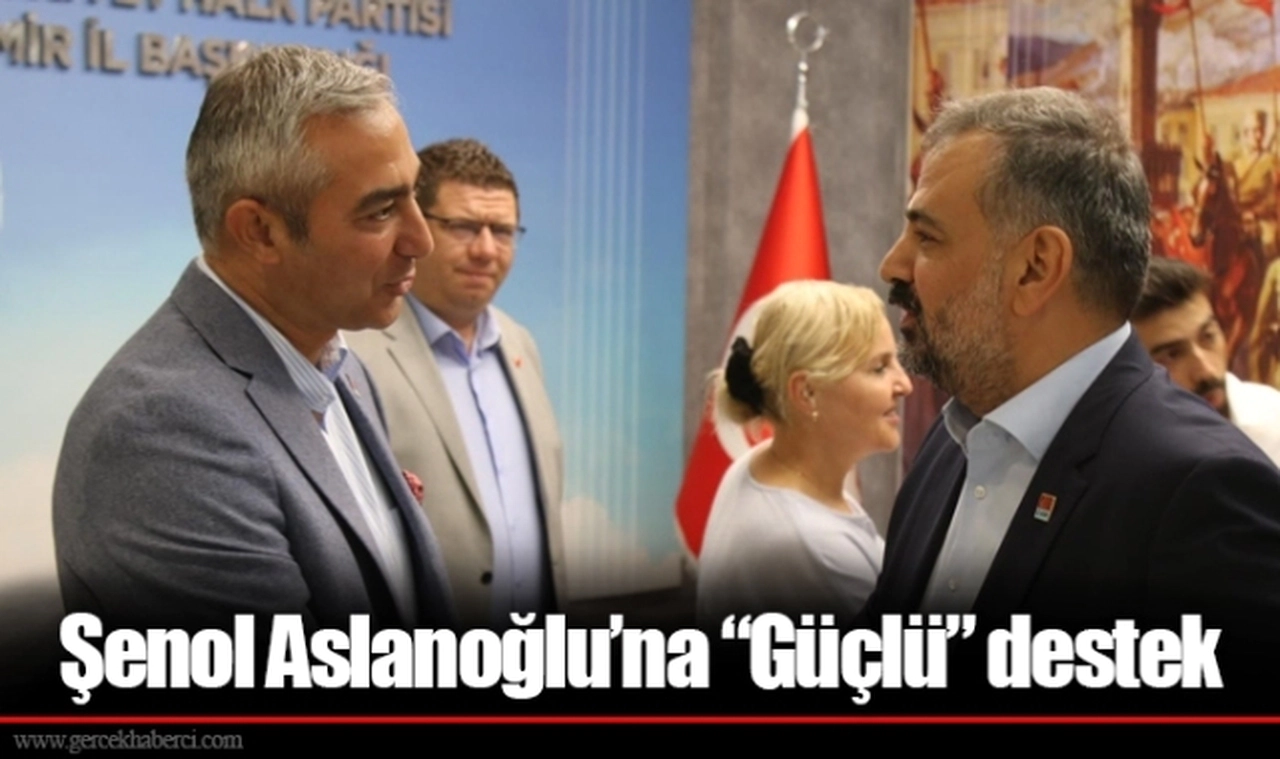 Şenol Aslanoğlu’na “Güçlü” destek