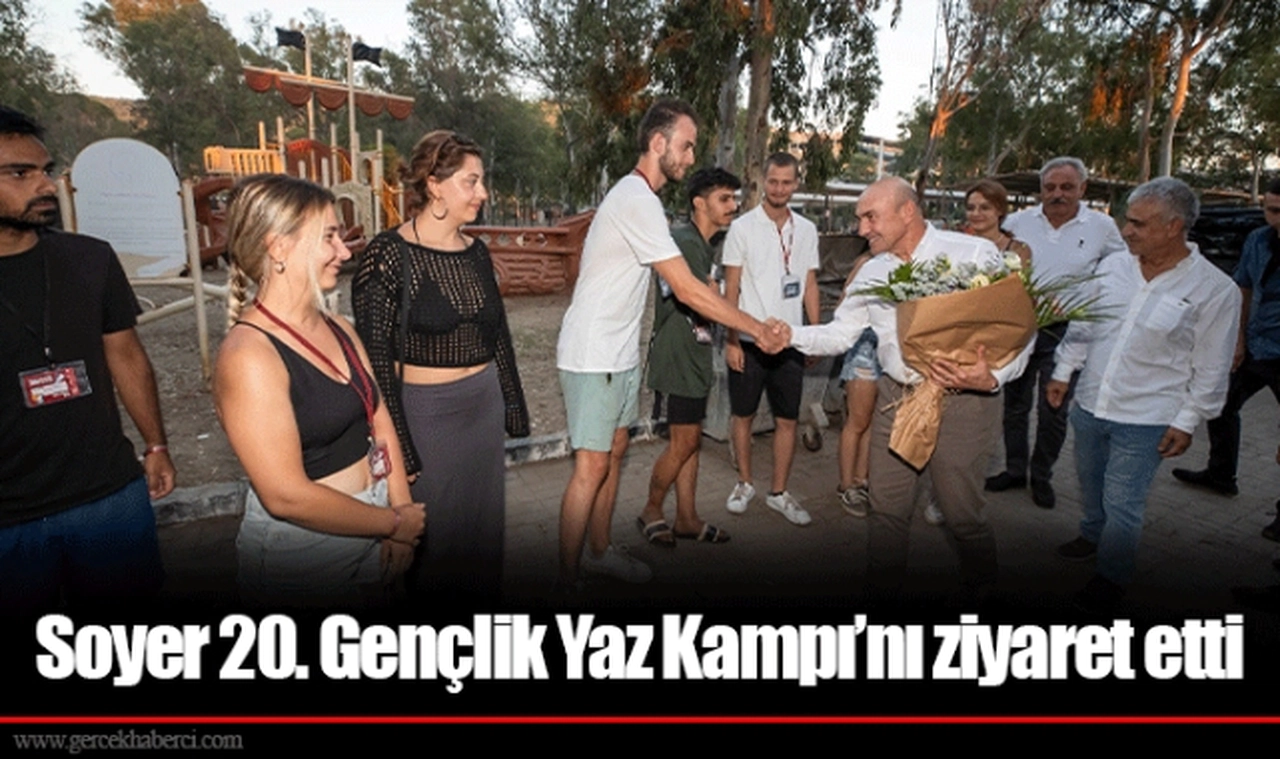 Soyer 20. Gençlik Yaz Kampı’nı ziyaret etti