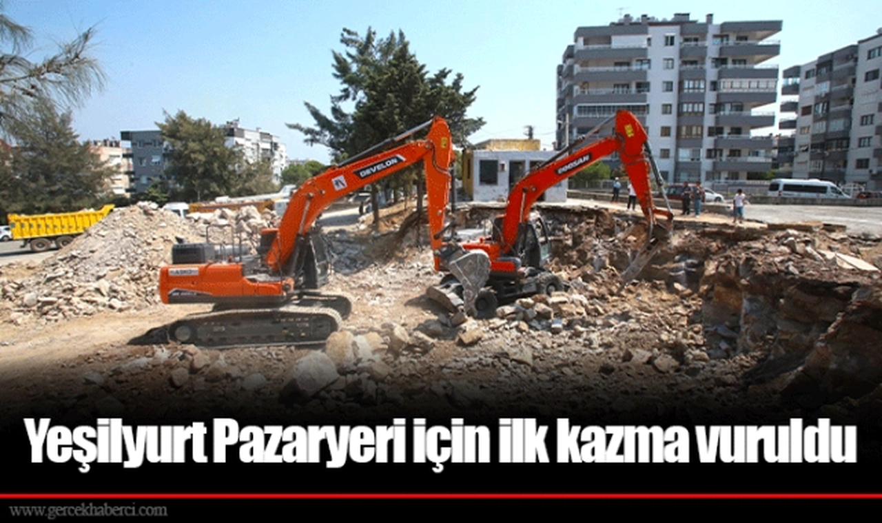 Yeşilyurt Pazaryeri için ilk kazma vuruldu