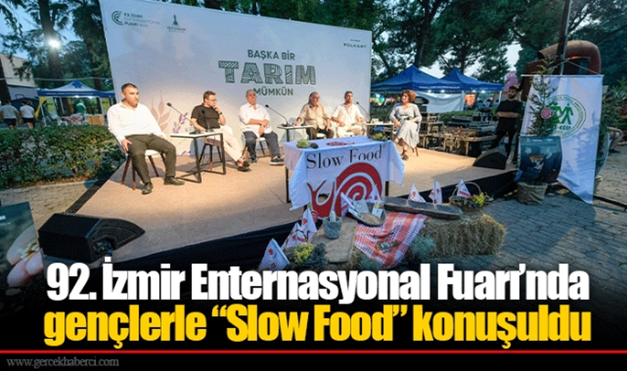 92. İzmir Enternasyonal Fuarı’nda gençlerle “Slow Food” konuşuldu