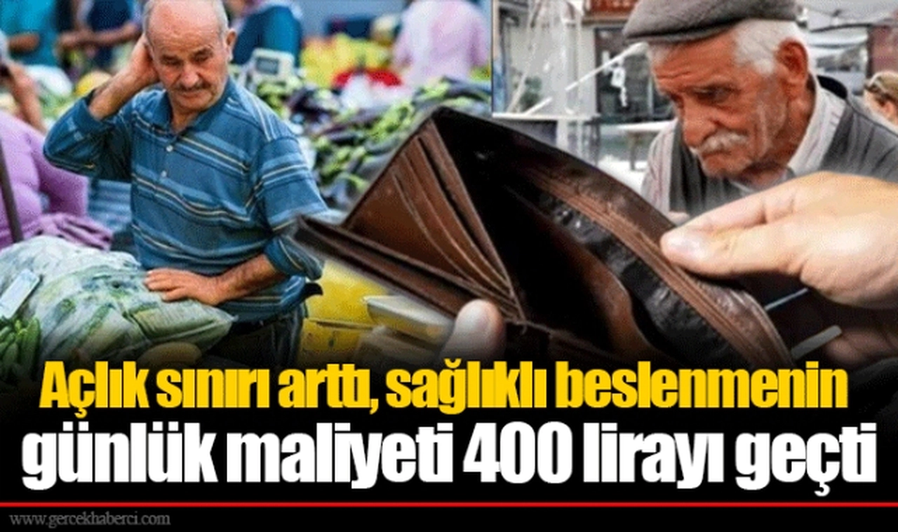 Açlık sınırı arttı, sağlıklı beslenmenin günlük maliyeti 400 lirayı geçti
