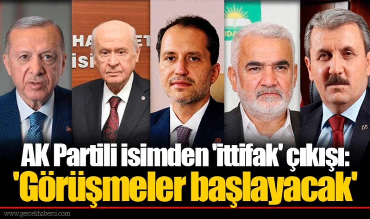 AK Partili isimden 'ittifak' çıkışı: 'Görüşmeler başlayacak'