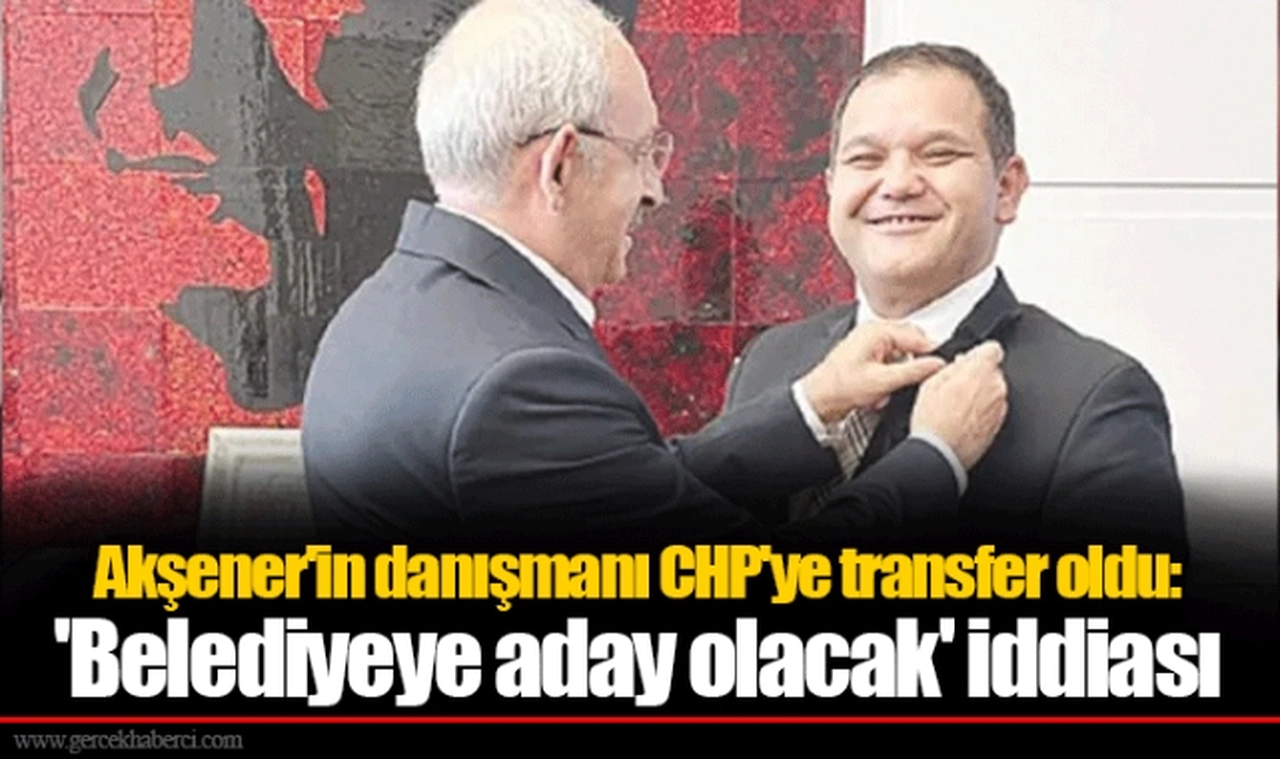 Akşener'in danışmanı CHP'ye transfer oldu: 'Belediyeye aday olacak' iddiası