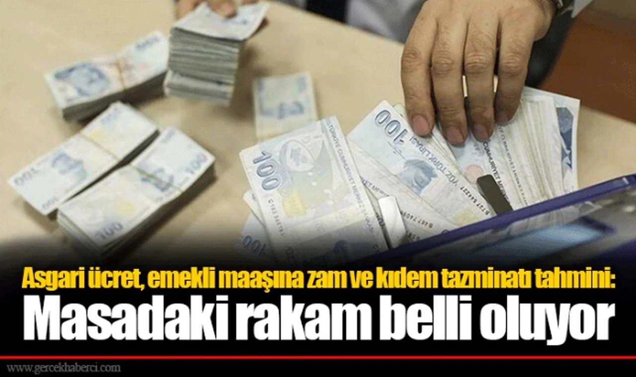 Asgari ücret, emekli maaşına zam ve kıdem tazminatı tahmini: Masadaki rakam belli oluyor