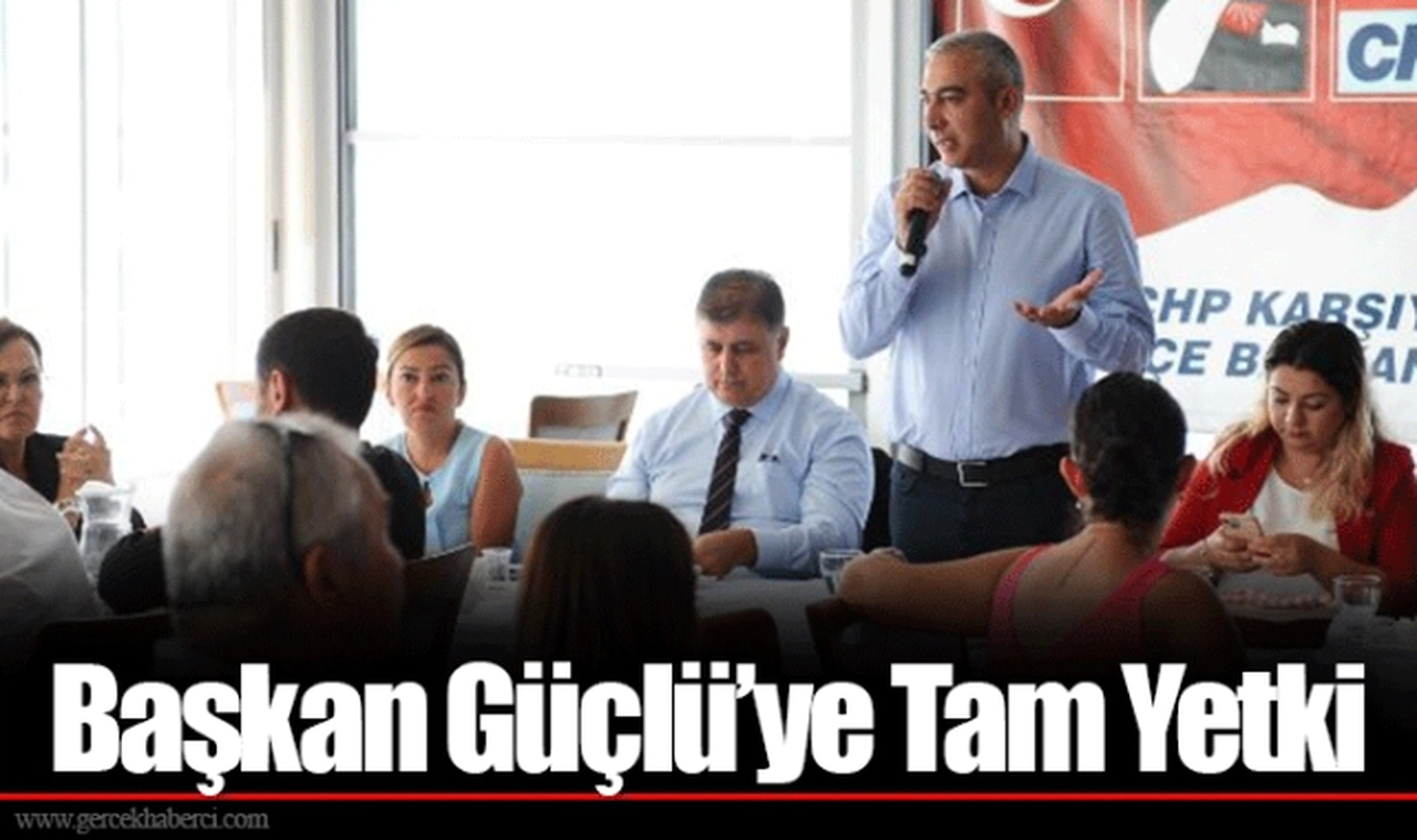 Başkan Güçlü’ye Tam Yetki