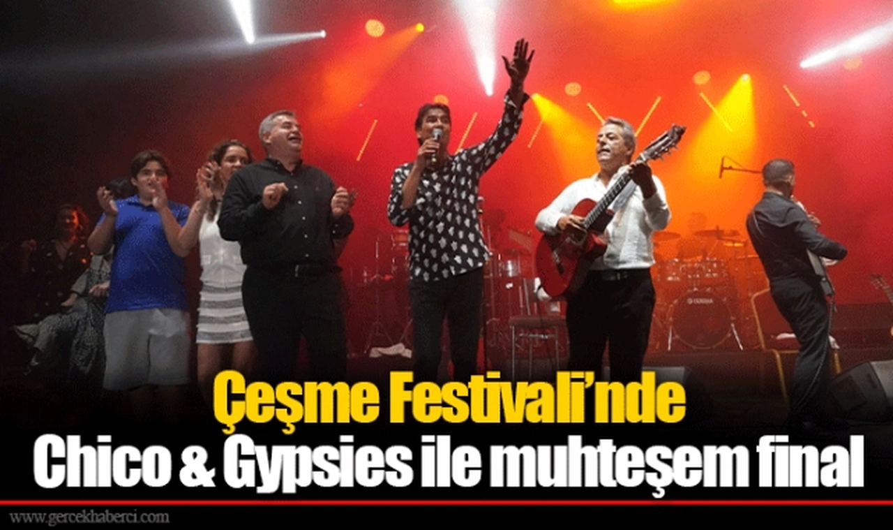 Çeşme Festivali’nde Chico & Gypsies ile muhteşem final