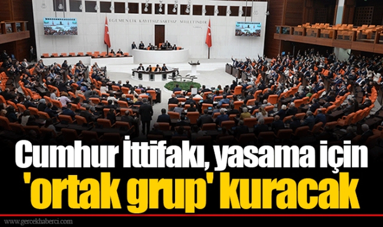 Cumhur İttifakı, yasama için 'ortak grup' kuracak