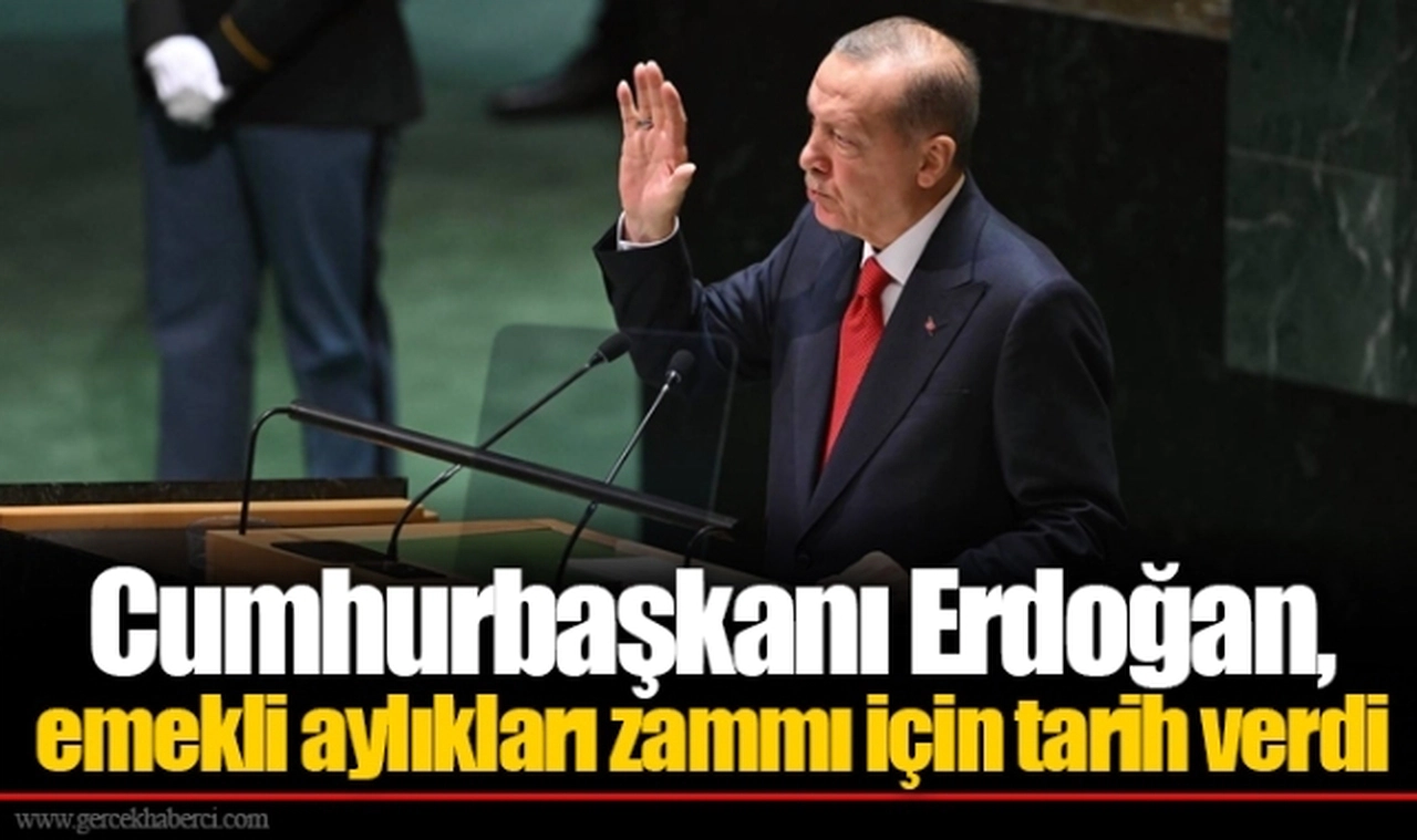 Cumhurbaşkanı Erdoğan, emekli aylıkları zammı için tarih verdi