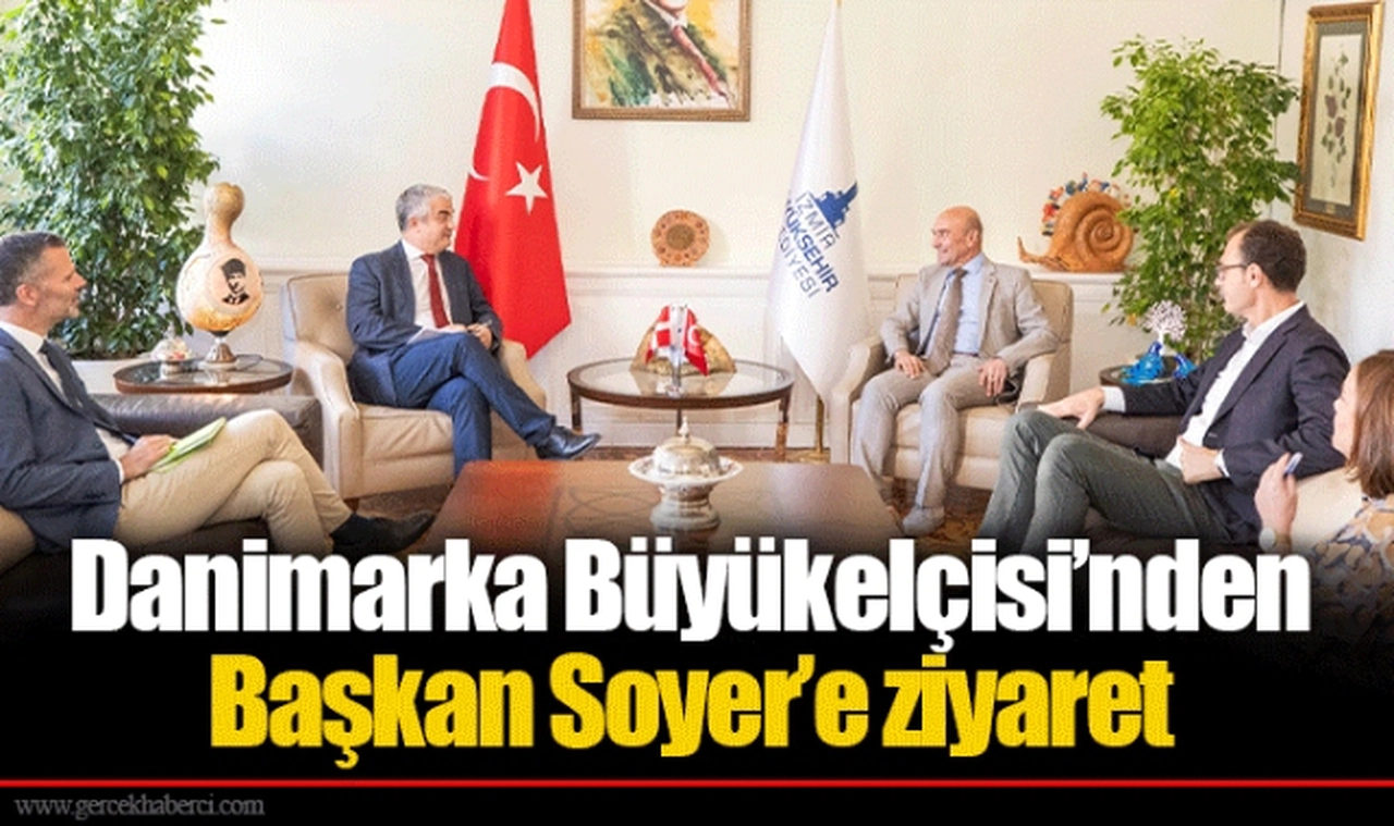Danimarka Büyükelçisi’nden Başkan Soyer’e ziyaret