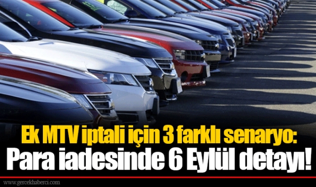 Ek MTV iptali için 3 farklı senaryo: Para iadesinde 6 Eylül detayı!