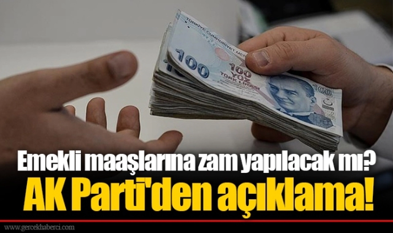 Emekli maaşlarına zam yapılacak mı? AK Parti'den açıklama!