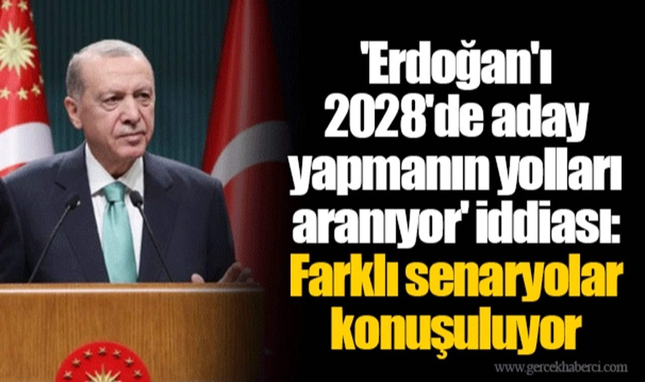 'Erdoğan'ı 2028'de aday yapmanın yolları aranıyor' iddiası: Farklı senaryolar konuşuluyor