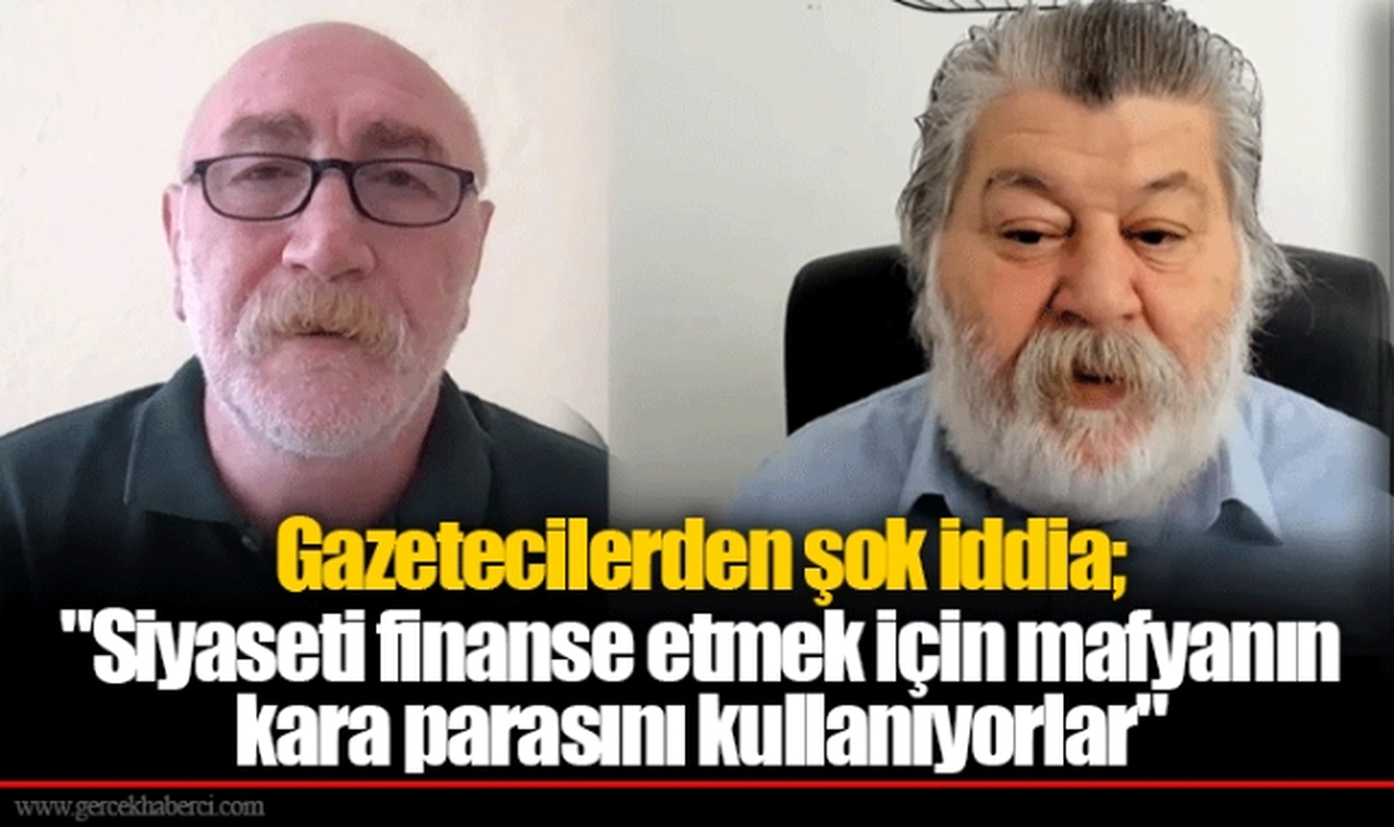 Gazetecilerden şok iddia; "Siyaseti finanse etmekiçin mafyanın kara parasını kullanıyorlar"