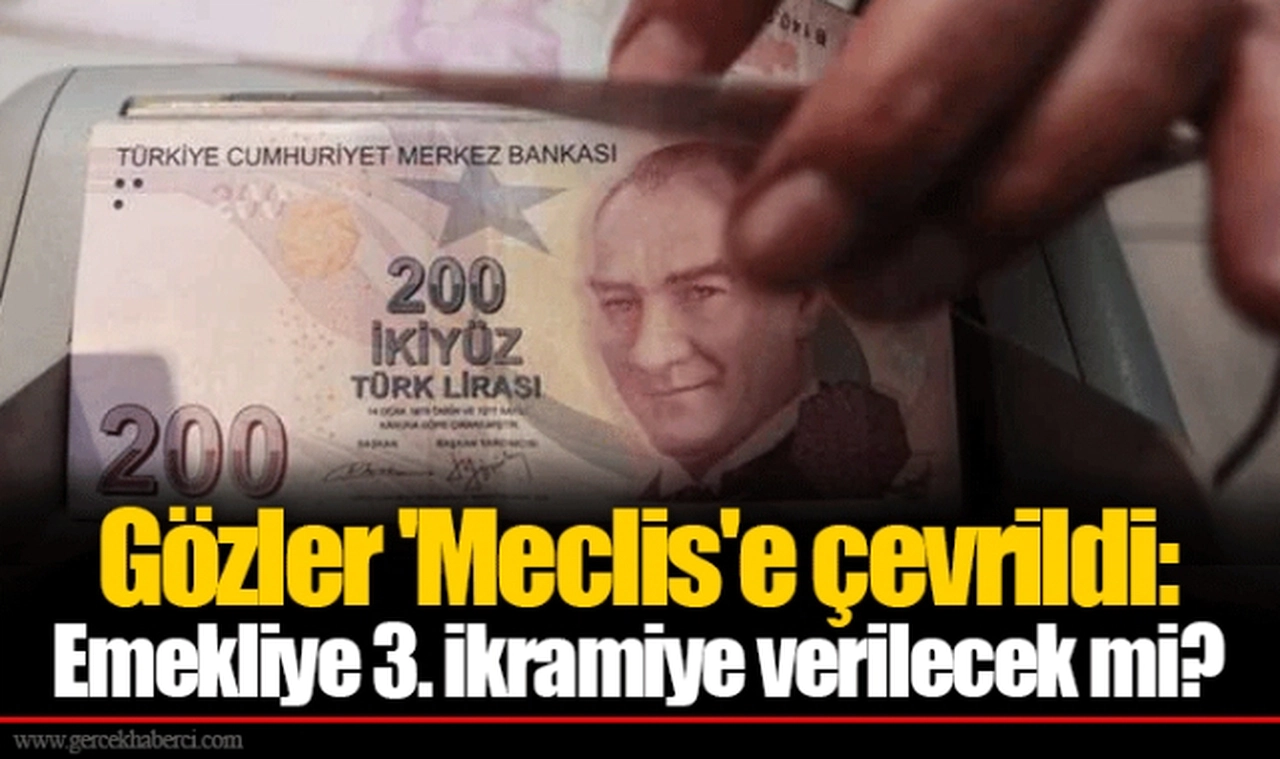 Gözler 'Meclis'e çevrildi: Emekliye 3. ikramiye verilecek mi?
