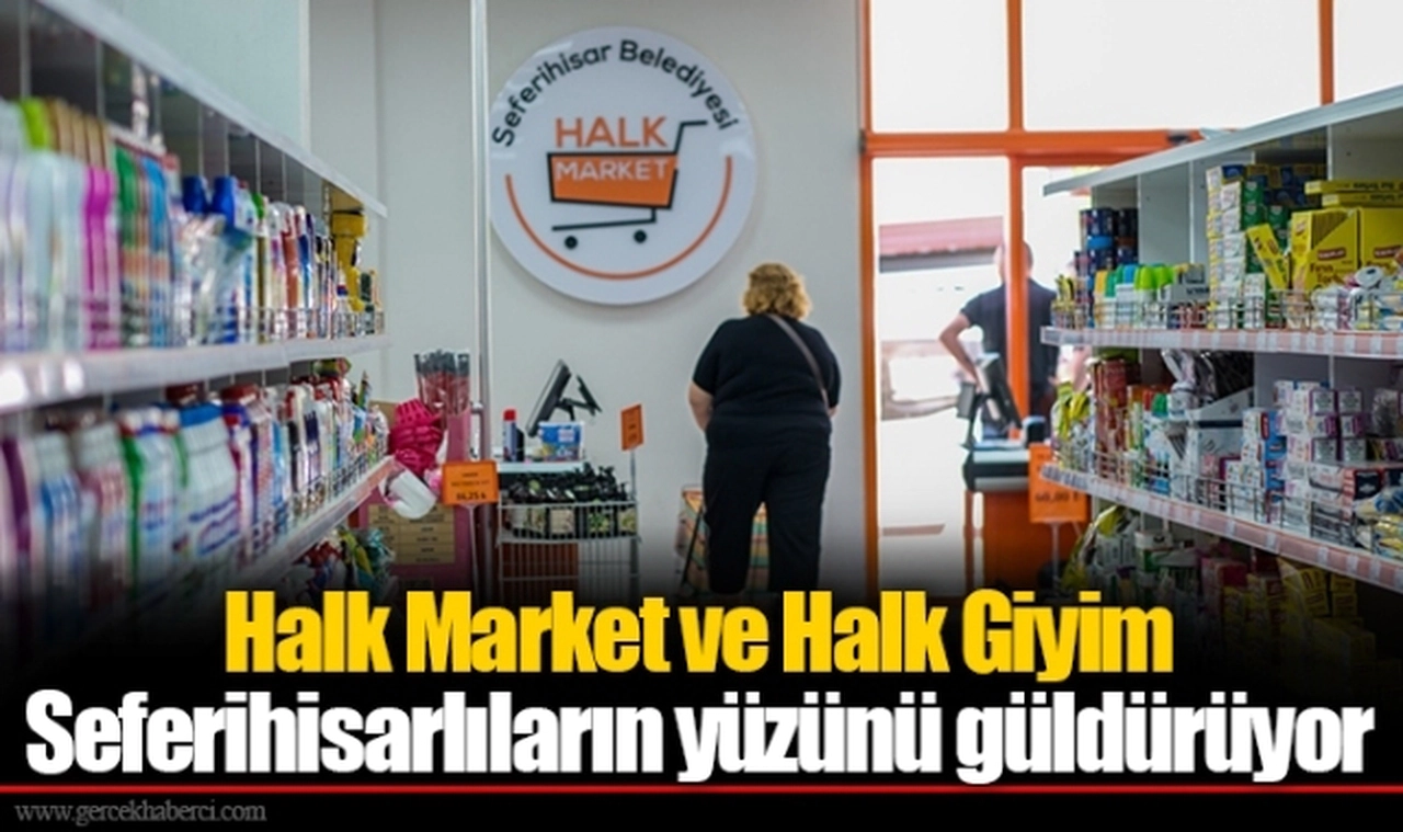 Halk Market ve Halk Giyim Seferihisarlıların yüzünü güldürüyor