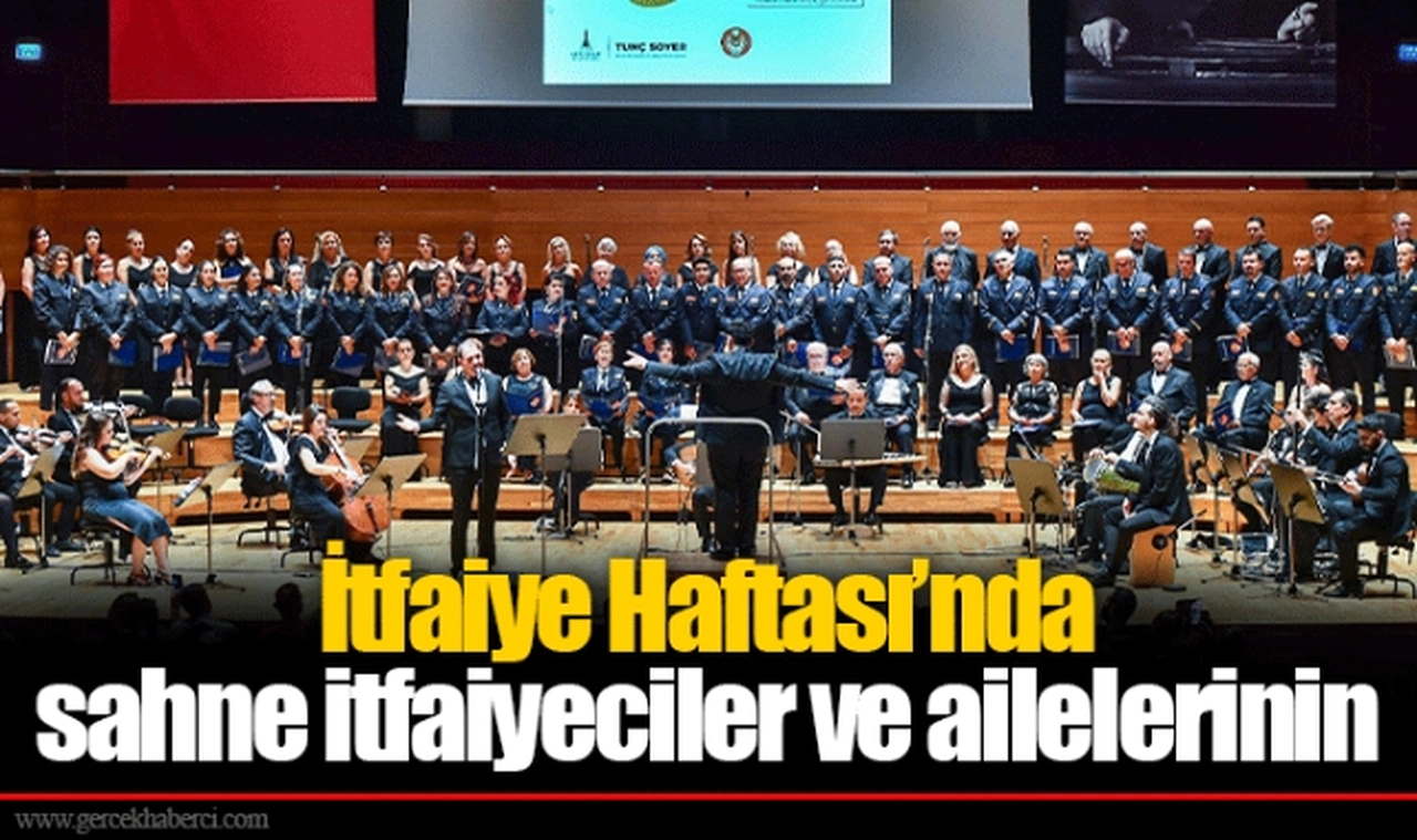 İtfaiye Haftası’nda sahne itfaiyeciler ve ailelerinin