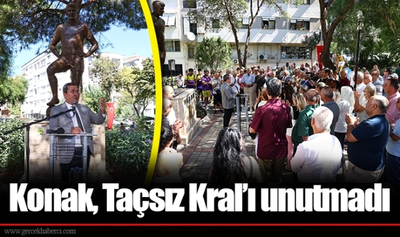 Konak, Taçsız Kral’ı unutmadı