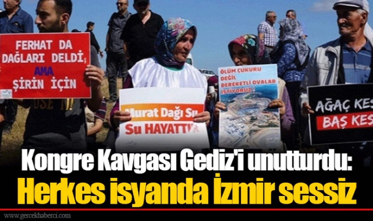 Kongre Kavgası Gediz'i unutturdu: Herkes isyanda İzmir sessiz