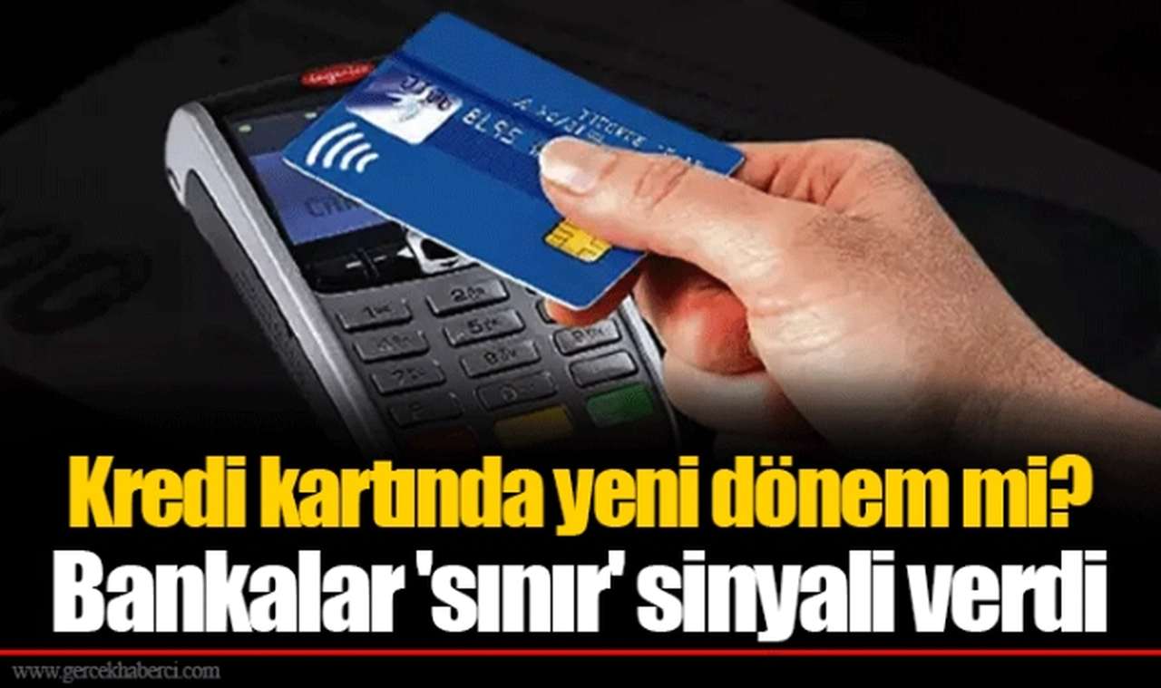 Kredi kartında yeni dönem mi? Bankalar 'sınır' sinyali verdi
